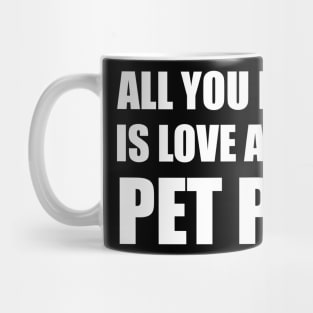 all you need is love and a pet pig Mug